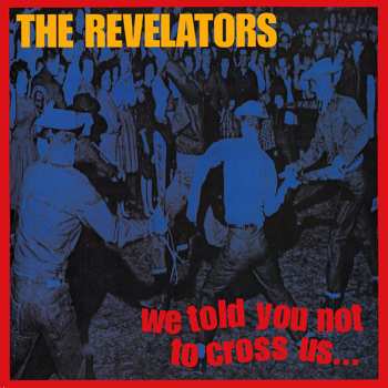 CD The Revelators: We Told You Not To Cross Us... 469674