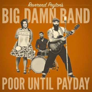 Album The Reverend Peyton's Big Damn Band: Poor Until Payday