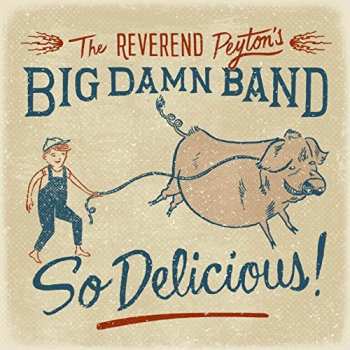 Album The Reverend Peyton's Big Damn Band: So Delicious