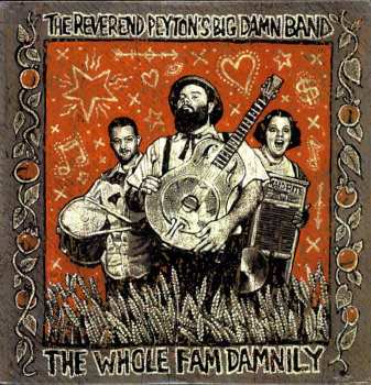 LP The Reverend Peyton's Big Damn Band: The Whole Fam Damnily 452825