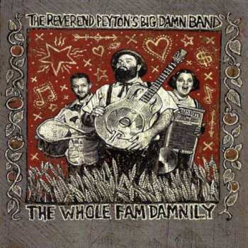 Album The Reverend Peyton's Big Damn Band: The Whole Fam Damnily