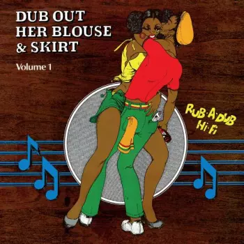 The Revolutionaries: Dub Out Her Blouse & Skirt - Vol. 1
