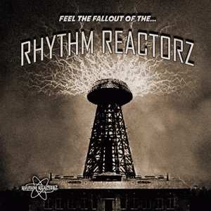 Album The Rhythm Reactorz: Feel The Fallout Of The...