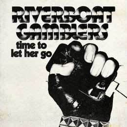 The Riverboat Gamblers: Time To Let Her Go