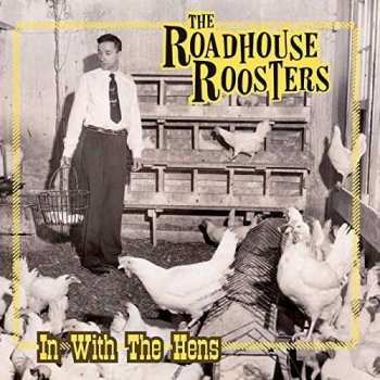 The Roadhouse Roosters: In With The Hens