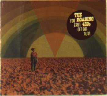 CD The Roaring 420s: You Can't Get Out Alive 523813