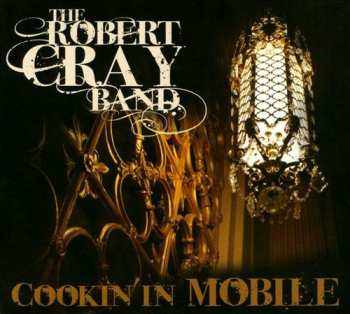 Album The Robert Cray Band: Cookin' In Mobile