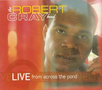 The Robert Cray Band: Live From Across The Pond