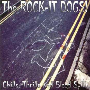 Album The Rock-It Dogs: Chills, Thrills And Blood Spills