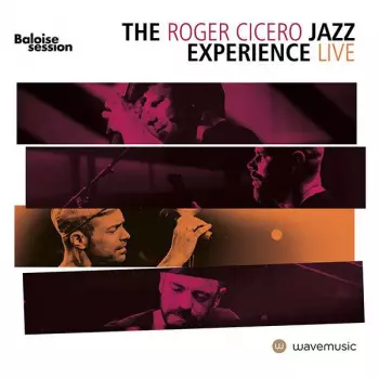 The Roger Cicero Jazz Experience: Baloise Session - Live