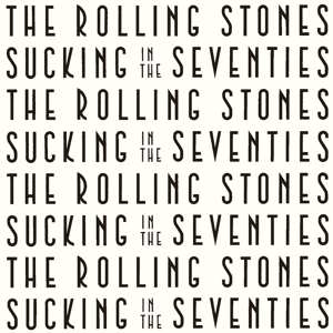 Album The Rolling Stones: Sucking In The Seventies