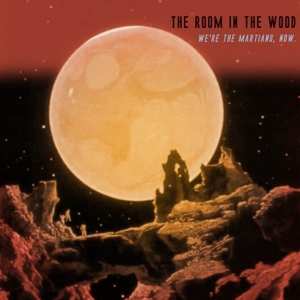 The Room In The Wood: We're The Martians, Now