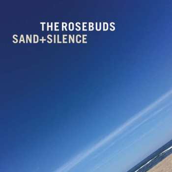 Album The Rosebuds: Sand + Silence