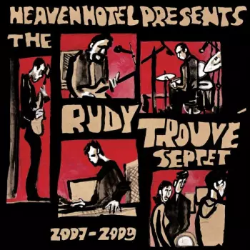 The Rudy Trouvé Septet: 2007 - 2009