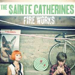 Album The Sainte Catherines: Fire Works