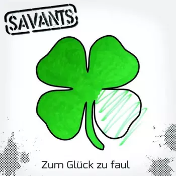 The Savants: Zum Glück Zu Faul