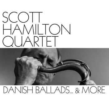 Album The Scott Hamilton Quartet: Danish Ballads... & More