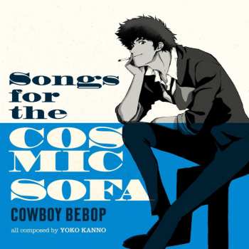 Album The Seatbelts: Cowboy Bebop: Songs For The Cosmic Sofa