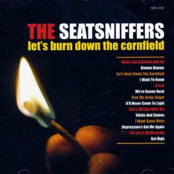 Album The Seatsniffers: Let's Burn Down The Cornfield