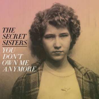 Album The Secret Sisters: You Don't Own Me Anymore
