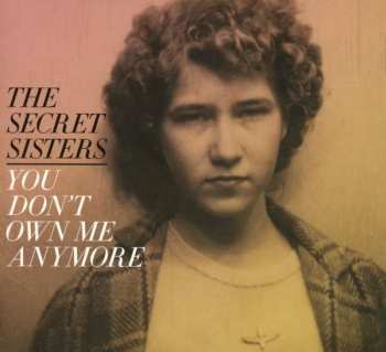 CD The Secret Sisters: You Don't Own Me Anymore 461100