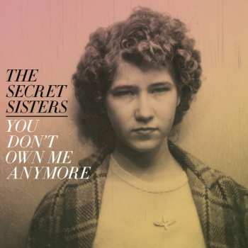 Album The Secret Sisters: You Don’t Own Me Anymore