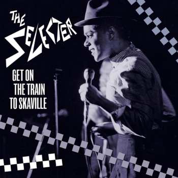 Album The Selecter: Get On The Train To Skaville