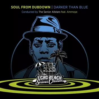 The Senior Allstars: Soul From Dubdown - Darker Than Blue