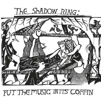Album The Shadow Ring: Put The Music In Its Coffin