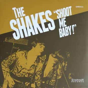 The Shakes: Shoot Me Baby!