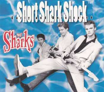 Album The Sharks: Short Shark Shock Early And Unreleased