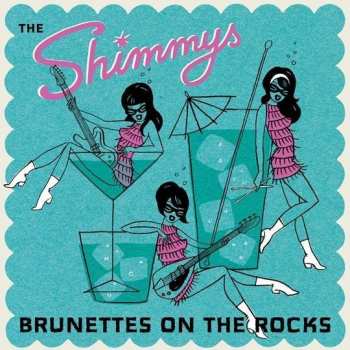 Album The Shimmys: Brunettes On The Rocks
