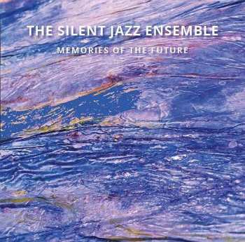 Album The Silent Jazz Ensemble: Memories Of The Future