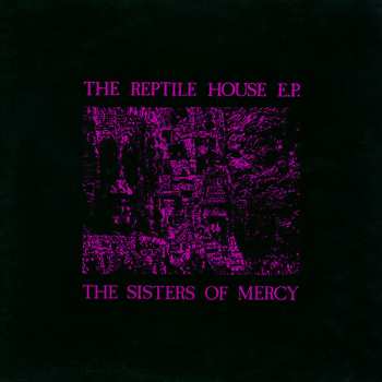 The Sisters Of Mercy: The Reptile House E.P.