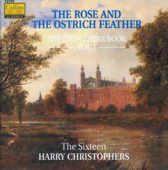 Album The Sixteen: The Rose And The Ostrich Feather: The Eton Choirbook Vol. I
