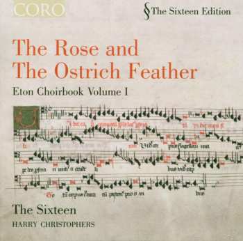 CD The Sixteen: The Rose And The Ostrich Feather - Eton Choirbook Volume I 529583