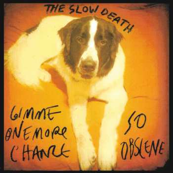 Album The Slow Death: Gimme One More Chance / So Obscene