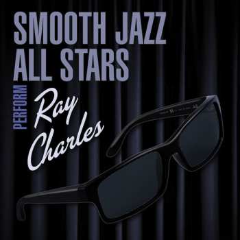Album The Smooth Jazz All Stars: Perform Ray Charles