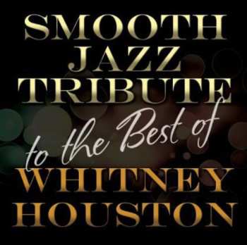 Album The Smooth Jazz All Stars: Smooth Jazz Tribute To The Best Of Whitney Houston