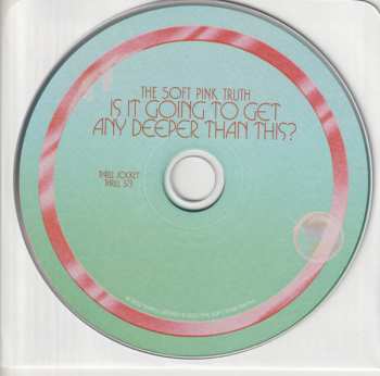 CD The Soft Pink Truth: Is It Going To Get Any Deeper Than This? 463166