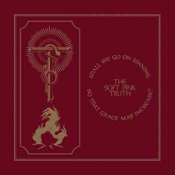Album The Soft Pink Truth: Shall We Go On Sinning So That Grace May Increase?