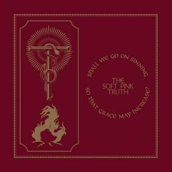 LP The Soft Pink Truth: Shall We Go On Sinning So That Grace May Increase? LTD | CLR 378375