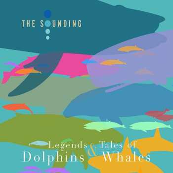 The Sounding: Legend And Tales Of Dolphins And Wahles