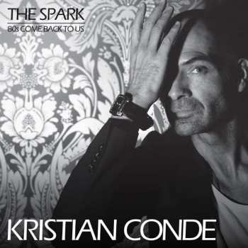 Album Kristian Conde: The Spark / 80s Come Back To Us