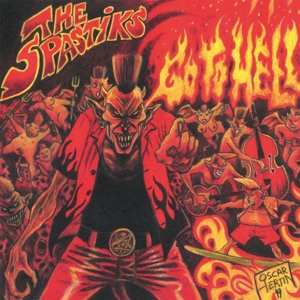 Album The Spastiks: Go To Hell