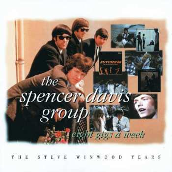 Album The Spencer Davis Group: Eight Gigs A Week - The Steve Winwood Years