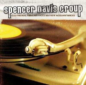 Album The Spencer Davis Group: Old Friends, Familiar Faces And New Acquaintances