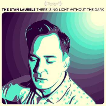 Album The Stan Laurels: There Is No Light Without The Dark