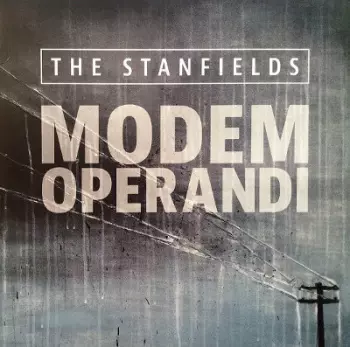 The Stanfields: Modem Operandi