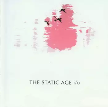 The Static Age: i/o